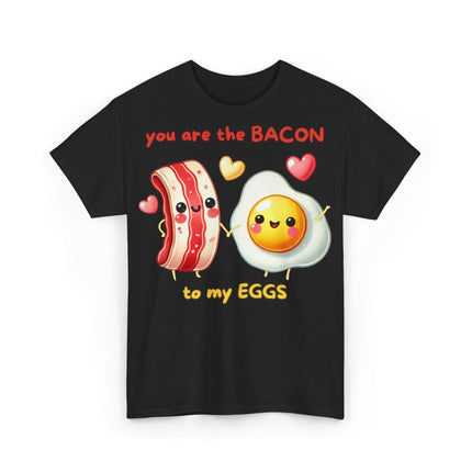 Schwere Baumwolle, Unisex T-Shirt - You are the Bacon to my Eggs