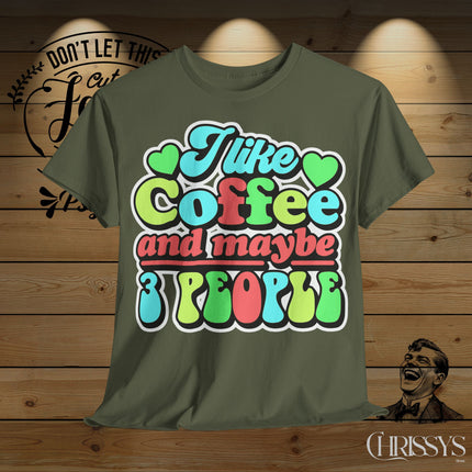 Schwere Baumwolle, Unisex T-Shirt – „I Like Coffee and Maybe 3 People“ | Lustiges Kaffee-Shirt