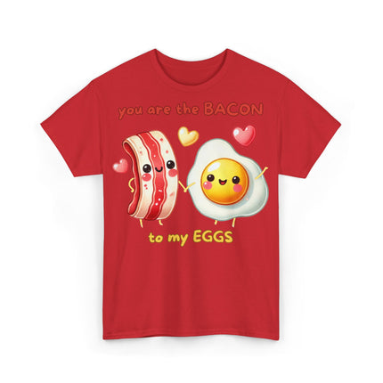 Schwere Baumwolle, Unisex T-Shirt - You are the Bacon to my Eggs