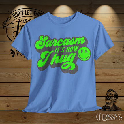 Schwere Baumwolle, Unisex T-Shirt– „Sarkasmus ist meine Art zu umarmen“