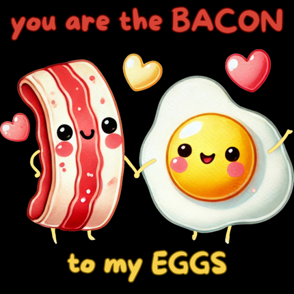 Schwere Baumwolle, Unisex T-Shirt - You are the Bacon to my Eggs