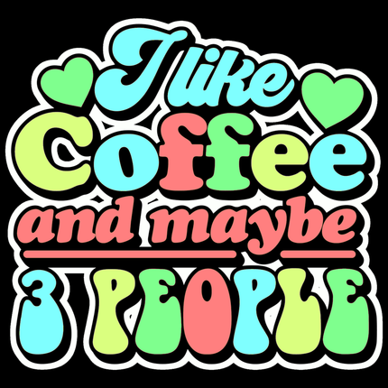 Schwere Baumwolle, Unisex T-Shirt – „I Like Coffee and Maybe 3 People“ | Lustiges Kaffee-Shirt