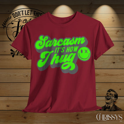Schwere Baumwolle, Unisex T-Shirt– „Sarkasmus ist meine Art zu umarmen“