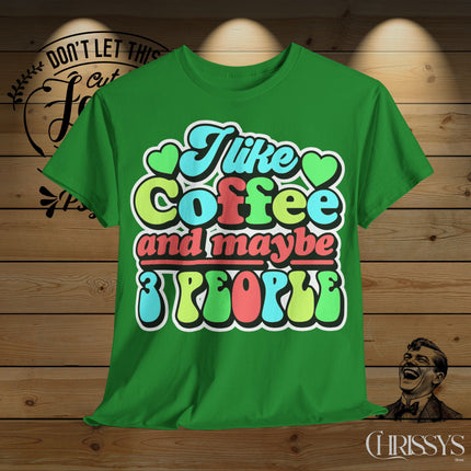 Schwere Baumwolle, Unisex T-Shirt – „I Like Coffee and Maybe 3 People“ | Lustiges Kaffee-Shirt
