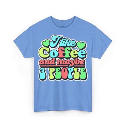Schwere Baumwolle, Unisex T-Shirt – „I Like Coffee and Maybe 3 People“ | Lustiges Kaffee-Shirt