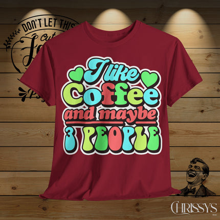 Schwere Baumwolle, Unisex T-Shirt – „I Like Coffee and Maybe 3 People“ | Lustiges Kaffee-Shirt