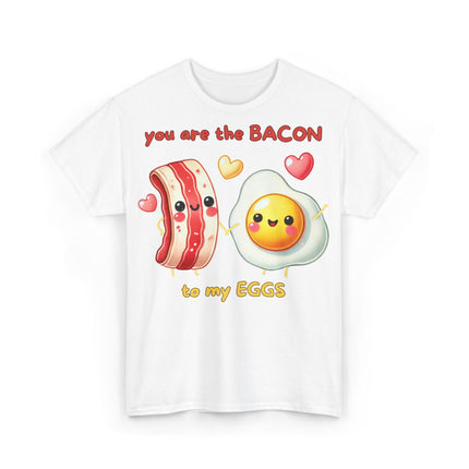 Schwere Baumwolle, Unisex T-Shirt - You are the Bacon to my Eggs